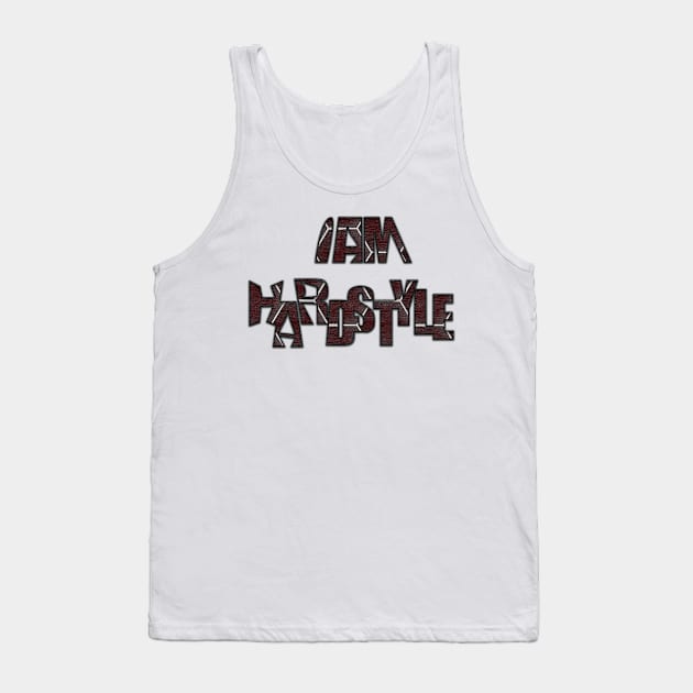 I am hardstyle Tank Top by Shadow3561